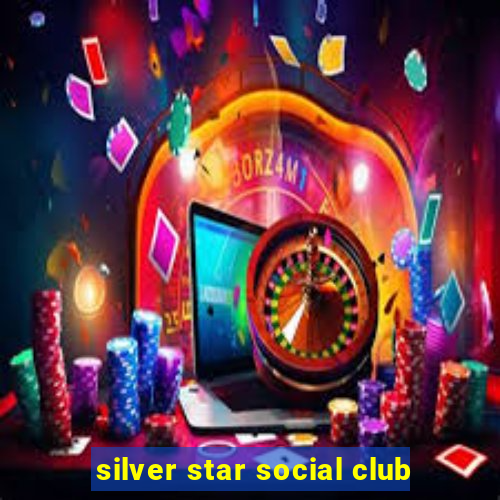 silver star social club